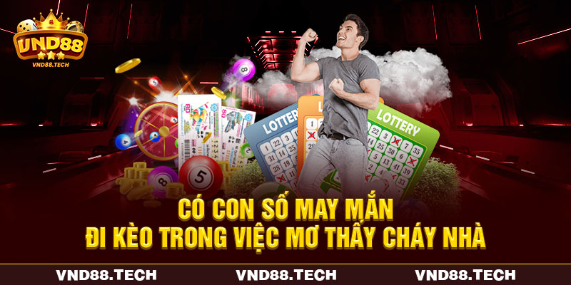 Có con số may mắn đi kèo trong việc mơ thấy cháy nhà
