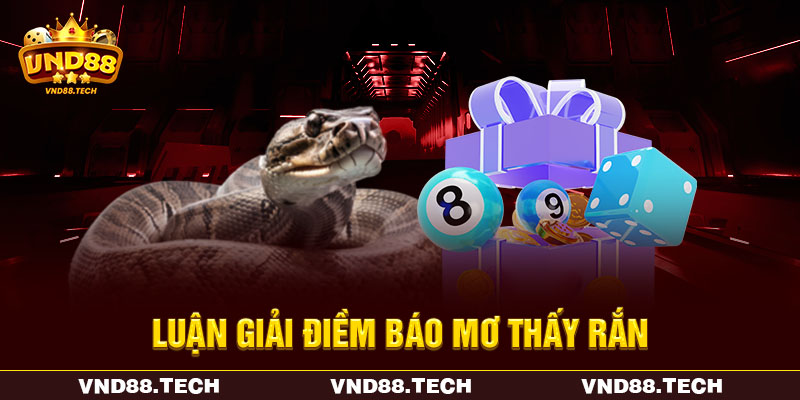 Luận giải điềm báo mơ thấy rắn