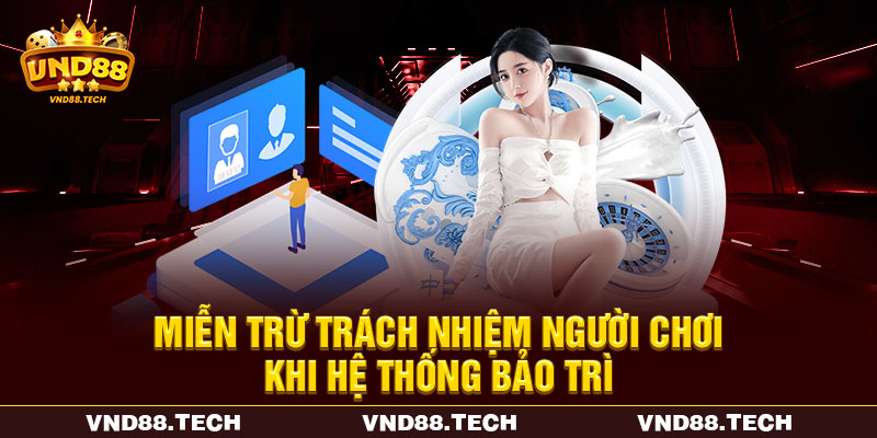 Miễn trừ trách nhiệm người chơi khi hệ thống bảo trì