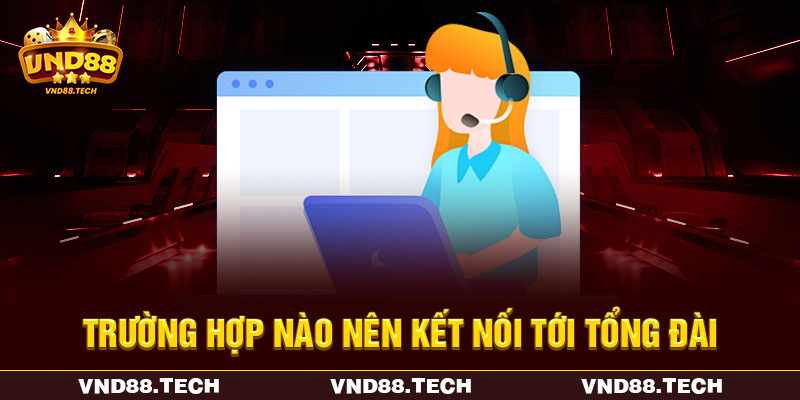 Trường hợp nào nên kết nối tới tổng đài